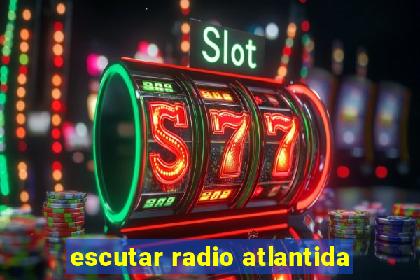 escutar radio atlantida